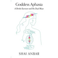Goddess Aphasia: A Stroke Survivor and His Dual Muse