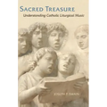 Sacred Treasure: Understanding Catholic Liturgical Music