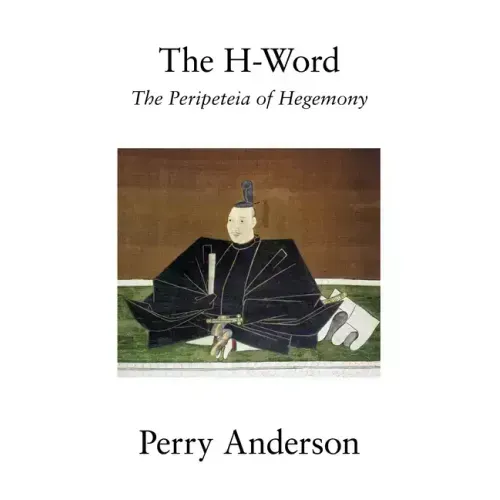 The H-Word: The Peripeteia of Hegemony