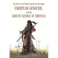 The New Era of Native American Heritage: European Genocide, and the Genetic Science of Survival
