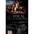 Fiscal Unions: Economic Integration in Europe and the United States