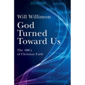 God Turned Toward Us: The ABCs of Christian Faith