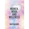 Women, Work and Wellness