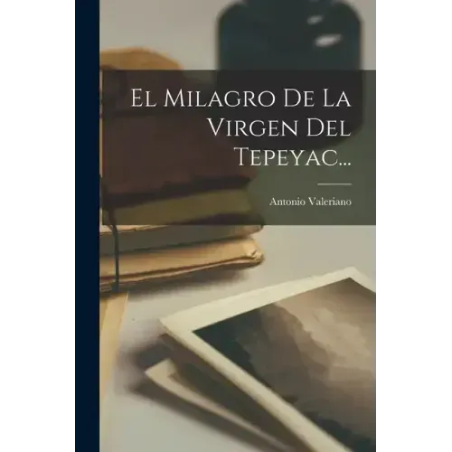El Milagro De La Virgen Del Tepeyac...