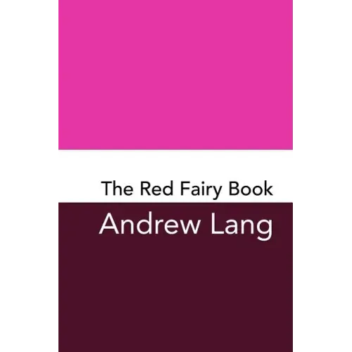 The Red Fairy Book: Original and Unabridged