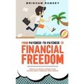 From Paycheck-to-Paycheck to Financial Freedom: Things You Never Learned From School About Financial Intelligence