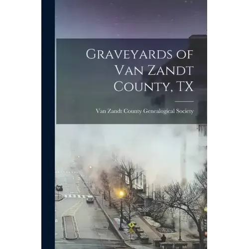 Graveyards of Van Zandt County, TX