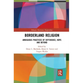 Borderland Religion: Ambiguous Practices of Difference, Hope and Beyond