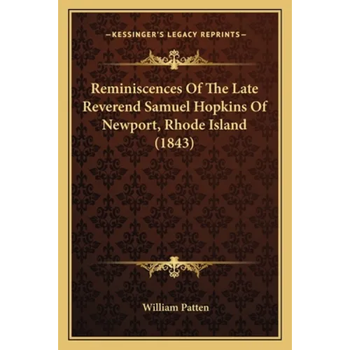 Reminiscences Of The Late Reverend Samuel Hopkins Of Newport, Rhode Island (1843)