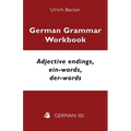 German Grammar Workbook - Adjective endings, ein-words, der-words: Levels A2 and B1