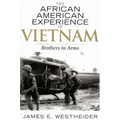The African American Experience in Vietnam: Brothers in Arms