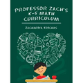 Professor Zach's K-5 Math Curriculum