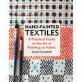 Hand-Painted Textiles: A Practical Guide to the Art of Painting on Fabric