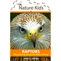 Nature Kids - Raptors: Discovering Awesome Birds of Prey