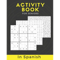 Activity Book For Seniors In Spanish: Large Print Puzzle Book Gift With Solutions...Mixed Puzzle Book For Adults With Sudoku, Mazes, Word Scramble, Wo