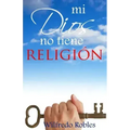 Mi Dios no tiene RELIGION