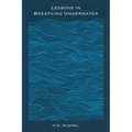 Lessons in Breathing Underwater