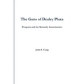 The Guns of Dealey Plaza -- Weapons and the Kennedy Assassination