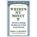 Where's My Money?: Secrets to Getting the Most Out of Your Social Security