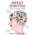Sweet Survival: Tales of Cooking and Coping