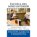 Escuela del niño interior: Sanando las heridas del alma
