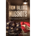 From Ballots to Mugshots: A Study of Political Corruption, Crime, and Consequences in the U.S.