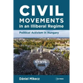 Civil Movements in an Illiberal Regime: Political Activism in Hungary