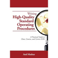 Writing High-Quality Standard Operating Procedures: A Practical Guide to Clear, Concise, and Correct SOPs