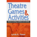 Theatre Games and Activities: Games for Building Confidence and Creativity