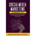 Social Media Marketing: 3 Books in 1: Social Media for Beginners, Affiliate Marketing for Beginners & Dropshipping