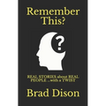 Remember This?: Real Stories about Real People ...with a Twist