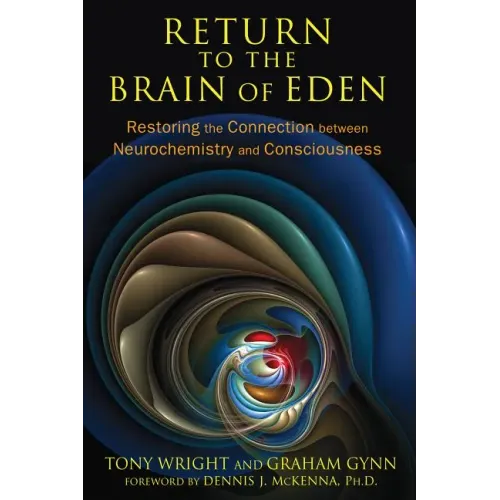 Return to the Brain of Eden: Restoring the Connection Between Neurochemistry and Consciousness