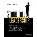 Stand Tall Leadership: Stand Tall to Think Differently and Lead Successfully