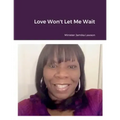 Love Won't Let Me Wait