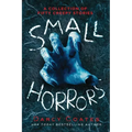 Small Horrors: A Collection of Fifty Creepy Stories