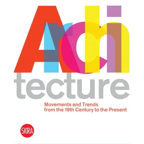 Architecture: Movements and Trends from the 19th Century to the Present
