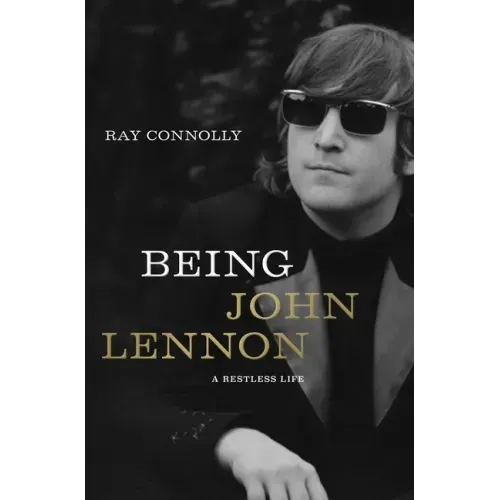 Being John Lennon: A Restless Life