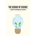 The Science of Science: A guide to thinking like a scientist