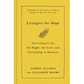 Liturgies for Hope: Sixty Prayers for the Highs, the Lows, and Everything in Between