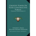 Creative Power or Your Constructive Forces: Personal Power Books V2