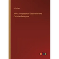 Africa: Geographical Exploration and Christian Enterprise