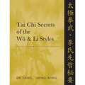 Tai Chi Secrets of the Wu and Li Styles: Chinese Classics, Translations, Commentary