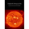 Twilight of the Anthropocene Idols
