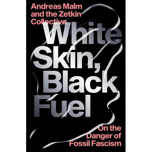 White Skin, Black Fuel: On the Danger of Fossil Fascism