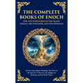 The Complete Books of Enoch - The Lost Scriptures of the Fallen Angels, the Watchers, and the Nephilim: Ancient Apocalyptic Writings That Reveal the S