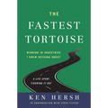 The Fastest Tortoise: Winning in Industries I Knew Nothing About--A Life Spent Figuring It Out