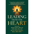 Leading from the Heart: The Essential Guide to Self-Empathy and Self-Compassion in Coaching and Clinical Practice