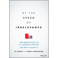 At the Speed of Irrelevance: How America Blew Its AI Leadership Position and How to Regain It