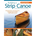 Building a Strip Canoe, Second Edition, Revised & Expanded: Full-Sized Plans and Instructions for Eight Easy-To-Build, Field-Tested Canoes