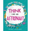 Think Like an Astronaut